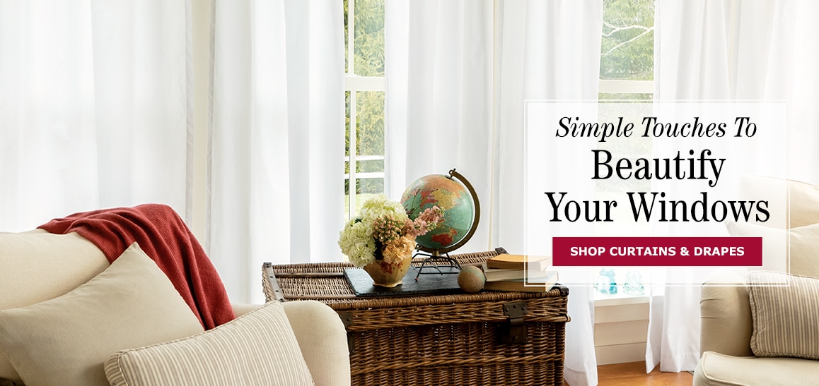 Simple Touches to Beautify Your Windows. Shop Curtains & Drapes
