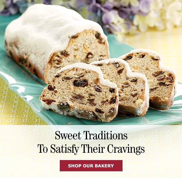Sweet Traditions to Satisfy Their Cravings. Shop Our Bakery