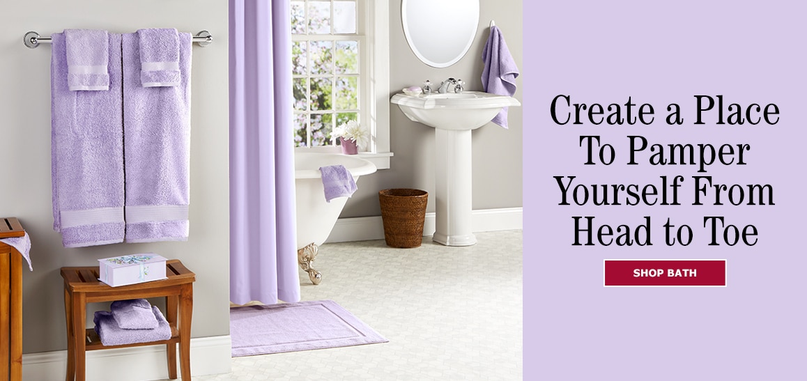 Create a Place to Pamper Yourself from Head to Toe. Shop Bath