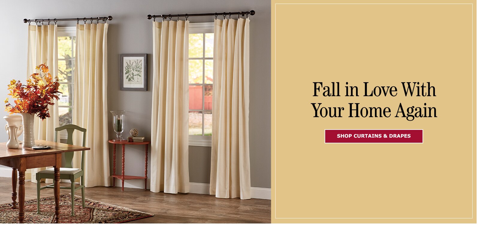 Fall in Love with Your Home Again. Shop Curtains & Drapes