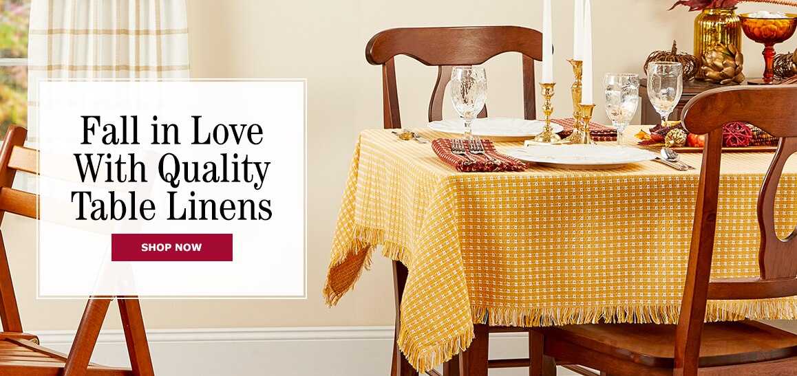 Fall in Love with Quality Table Linens. Shop Now