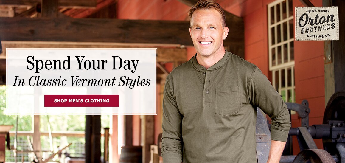 Spend Your Day in Classic Vermont Styles. Shop Men's Clothing
