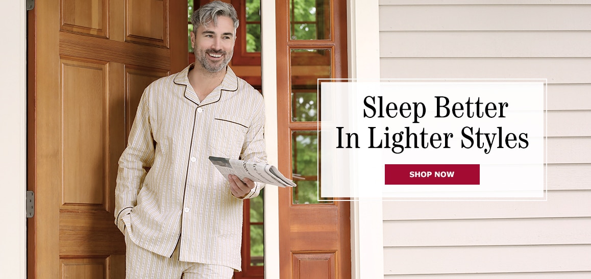 Sleep Better in Lighter Styles. Shop now.