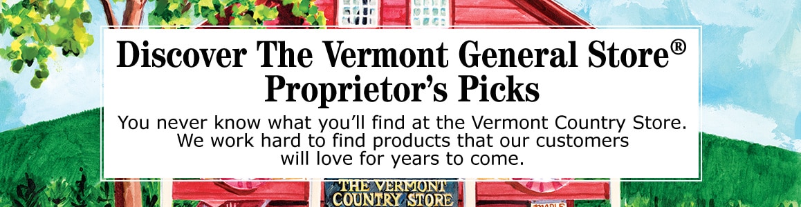 Discover The Vermont General Store® Proprietor's Picks.