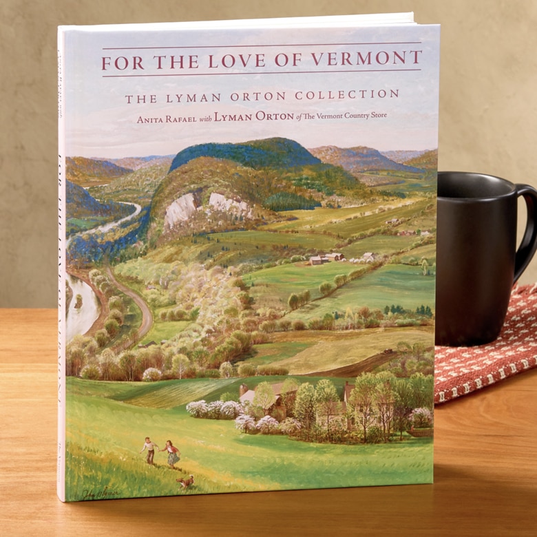 For the Love of Vermont. Only for Our Loyal Customers! A Signed Copy of For the Love of Vermont: The Lyman Orton Collection