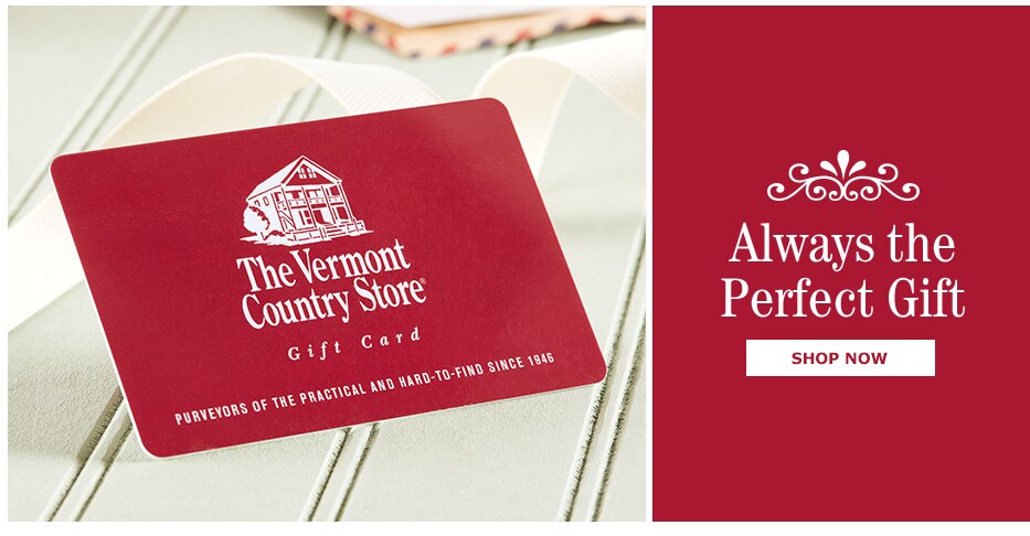 The Vermont Country Store Gift Card - Always the Perfect Gift.